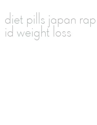 diet pills japan rapid weight loss