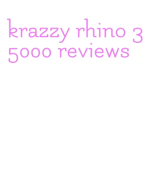 krazzy rhino 35000 reviews