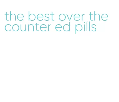 the best over the counter ed pills