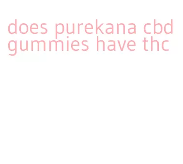 does purekana cbd gummies have thc