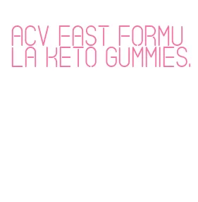 acv fast formula keto gummies.