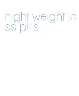 night weight loss pills