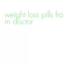 weight loss pills from doctor