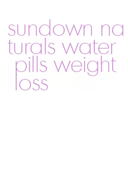 sundown naturals water pills weight loss