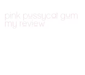 pink pussycat gummy review