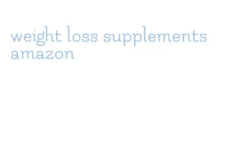 weight loss supplements amazon