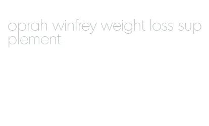 oprah winfrey weight loss supplement