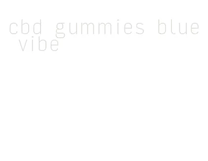 cbd gummies blue vibe