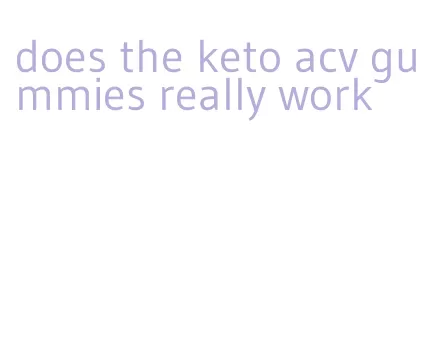 does the keto acv gummies really work