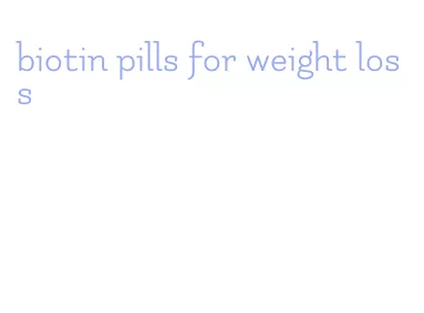 biotin pills for weight loss