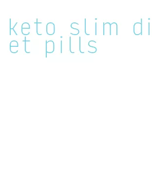 keto slim diet pills