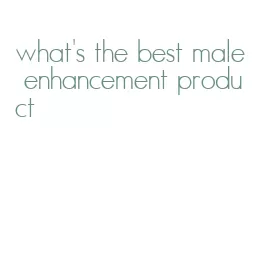 what's the best male enhancement product