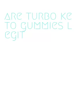 are turbo keto gummies legit