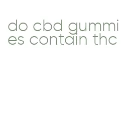 do cbd gummies contain thc