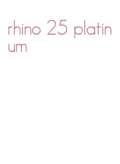 rhino 25 platinum