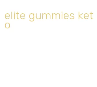 elite gummies keto