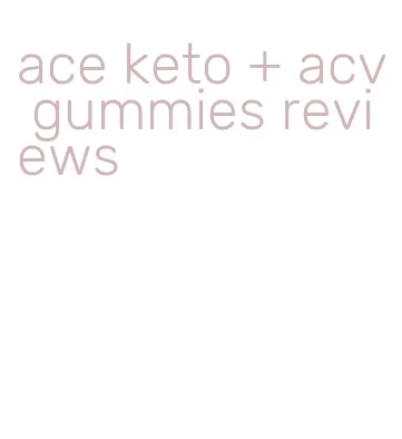 ace keto + acv gummies reviews