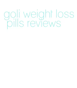 goli weight loss pills reviews