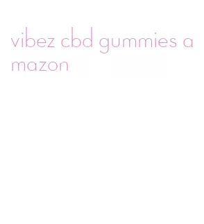 vibez cbd gummies amazon