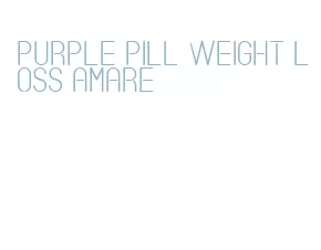 purple pill weight loss amare