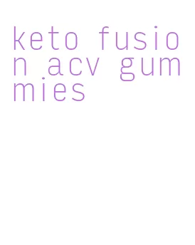 keto fusion acv gummies