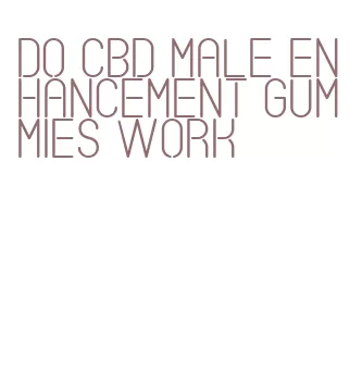 do cbd male enhancement gummies work