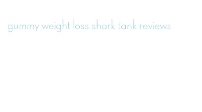 gummy weight loss shark tank reviews