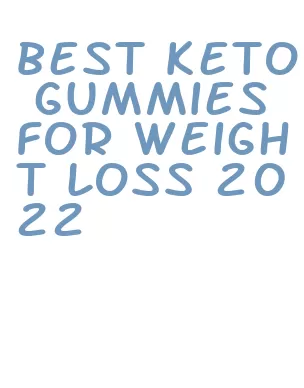 best keto gummies for weight loss 2022