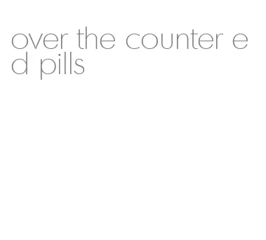 over the counter ed pills