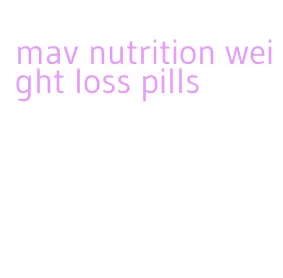 mav nutrition weight loss pills