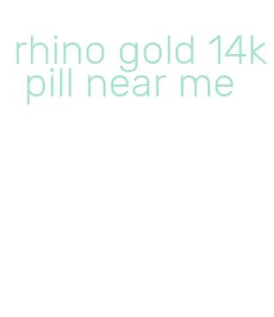 rhino gold 14k pill near me