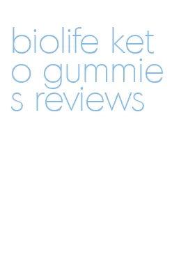 biolife keto gummies reviews