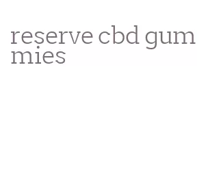 reserve cbd gummies