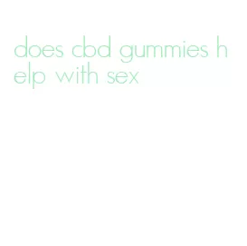 does cbd gummies help with sex