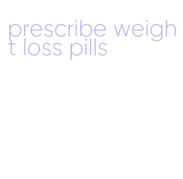 prescribe weight loss pills