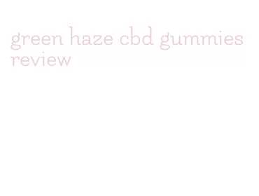 green haze cbd gummies review