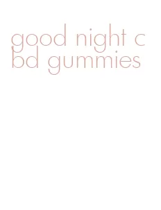 good night cbd gummies