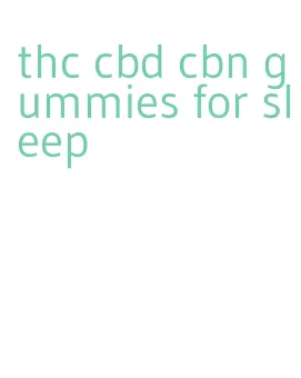 thc cbd cbn gummies for sleep