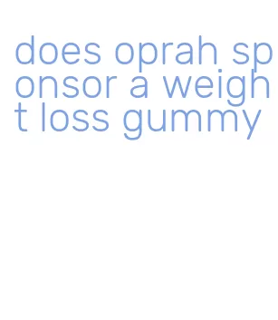 does oprah sponsor a weight loss gummy