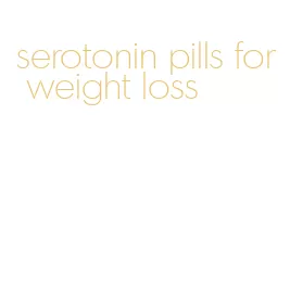 serotonin pills for weight loss