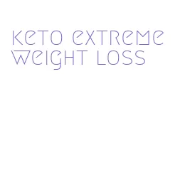 keto extreme weight loss