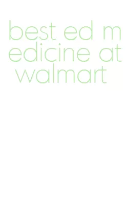 best ed medicine at walmart