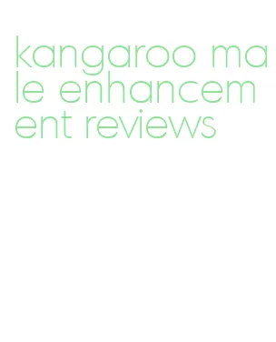 kangaroo male enhancement reviews