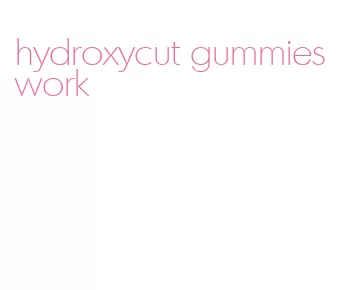 hydroxycut gummies work