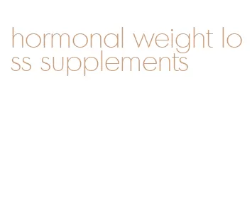 hormonal weight loss supplements