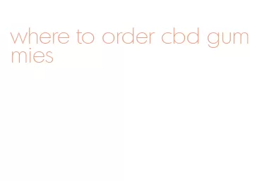 where to order cbd gummies