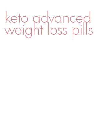 keto advanced weight loss pills