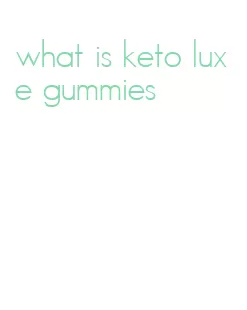 what is keto luxe gummies