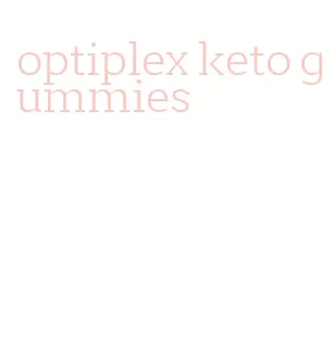 optiplex keto gummies