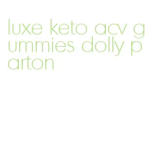 luxe keto acv gummies dolly parton